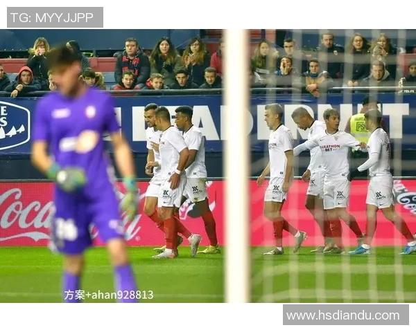 2025赛季第12轮精彩对决塞维利亚主场迎战劲敌奥萨苏纳 2025赛季第12轮精彩对决塞维利亚主场迎战劲敌奥萨苏纳